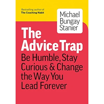 Abbildung von Advice Trap: Be Humble, Stay Curious &amp; Change the Way You Lead Forever
