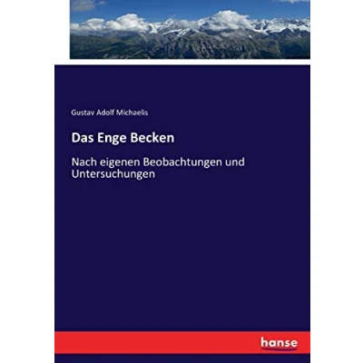Abbildung von Das Enge Becken: Nach eigenen Beobachtungen und Untersuchungen