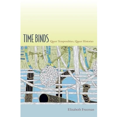 Abbildung von Time Binds: Queer Temporalities, Histories (Perverse Modernities)