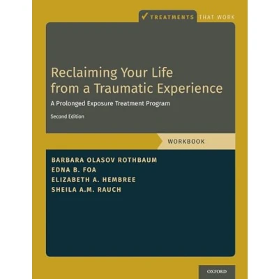 Abbildung von Reclaiming Your Life from A Traumatic Experience: Prolonged Exposure Treatment Program Workbook (Treatments That Work)