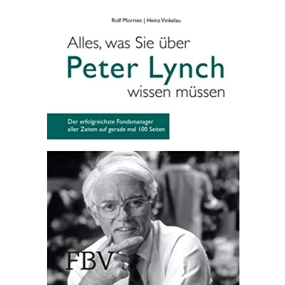 Abbildung von Alles, was Sie über Peter Lynch wissen müssen: Der erfolgreichste Fondsmanager aller Zeiten auf gerade mal 100 Seiten