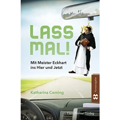 Abbildung von Lass mal!: Mit Meister Eckhart ins Hier und Jetzt!