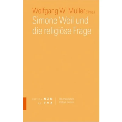 Abbildung von Simone Weil und die religiöse Frage (Schriften des Ökumenischen Instituts Luzern, Band 5)