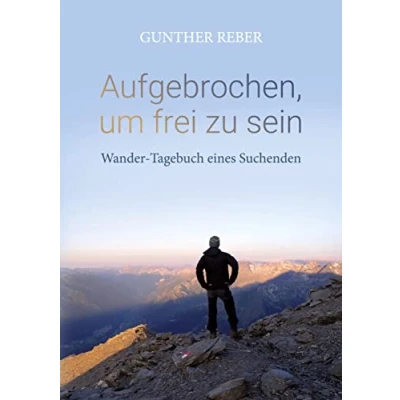Abbildung von Aufgebrochen, um frei zu sein: Wander Tagebuch eines Suchenden