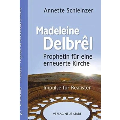 Abbildung von Madeleine Delbrêl Prophetin für eine erneuerte Kirche: Impulse Realisten (Große Gestalten des Glaubens)