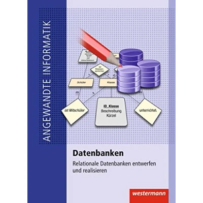Abbildung von Datenbanken: Relationale Datenbanken entwerfen und realisieren Schulbuch (Angewandte Informatik)