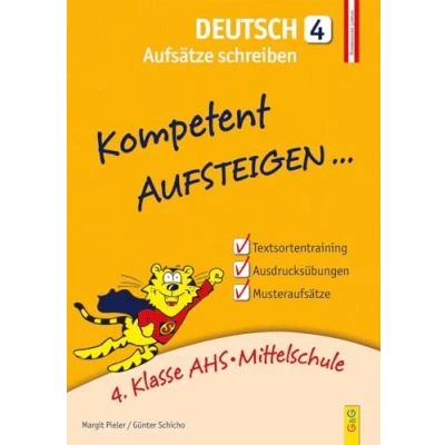 Abbildung von Kompetent Aufsteigen Deutsch 4 Aufsätze schreiben: 4. Klasse AHS/NMS: AHS/Mittelschule
