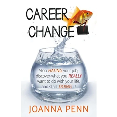 Abbildung von Career Change: Stop hating your job, discover what you really want to do with life, and start doing it!