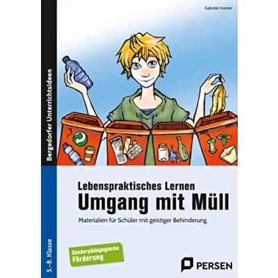 Abbildung von Lebenspraktisches Lernen: Umgang mit Müll: Materialien für Schüler geistiger Behinderung (5. bis 8. Klasse)