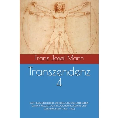 Abbildung von Transzendenz 4: GOTT (DAS GÖTTLICHE), DIE SEELE UND DAS GUTE LEBEN
