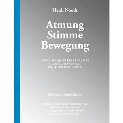 Abbildung von Atmung Stimme Bewegung: Grundelemente der Lehre von Clara Schlaffhorst und Hedwig Andersen