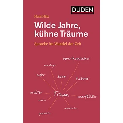 Abbildung von Wilde Jahre, kühne Träume: Sprache im Wandel der Zeit (Duden Sachbuch)