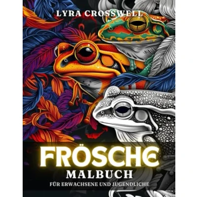Abbildung von Frösche Malbuch 50 Ausmalbilder für Erwachsene und Jugendliche: Das ultimative amphibische Abenteuer im Ausmalen Froschliebhaber. (Tiere Malbücher)