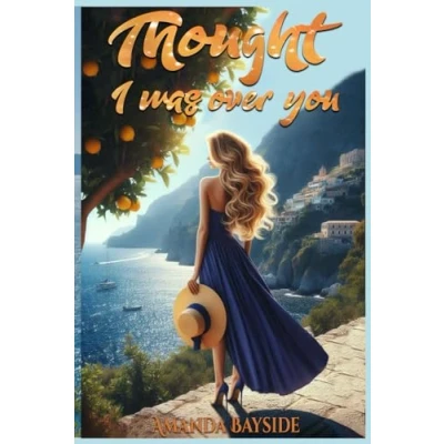 Abbildung von Thought I was over you (What the heart desires, Band 1)