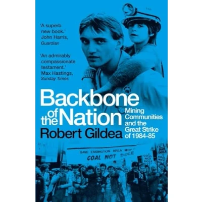 Abbildung von Backbone of the Nation: Mining Communities and Great Strike 1984 85