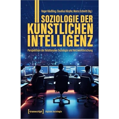 Abbildung von Soziologie der Künstlichen Intelligenz: Perspektiven Relationalen und Netzwerkforschung (Digitale Soziologie)