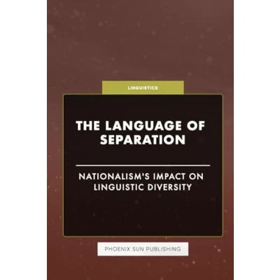 Abbildung von The Language of Separation Nationalism&#039;s Impact on Linguistic Diversity