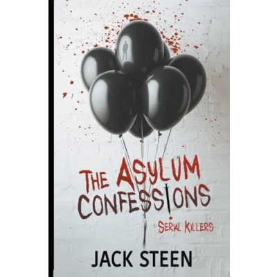 Abbildung von The Asylum Confessions: Serial Killers (The Confession Files, Band 7)