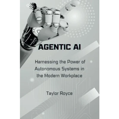 Abbildung von Agentic AI: Harnessing the Power of Autonomous Systems in Modern Workplace (Books on Tech, Band 41)