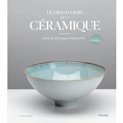 Abbildung von Le grand livre de la céramique Outils et techniques d&#039;aujo: d&#039;aujourd&#039;hui