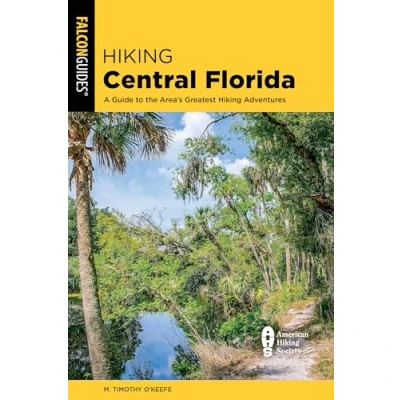 Abbildung von Hiking Central Florida: A Guide to the Area&#039;s Greatest Adventures (Regional Hiking)