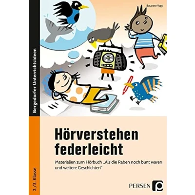 Abbildung von Hörverstehen federleicht: Materialien zum Hörbuch &quot;Als die Raben noch bunt waren und weitere Geschichten&quot; (2. 3. Klasse)
