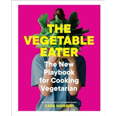 Abbildung von The Vegetable Eater: New Playbook for Cooking Vegetarian