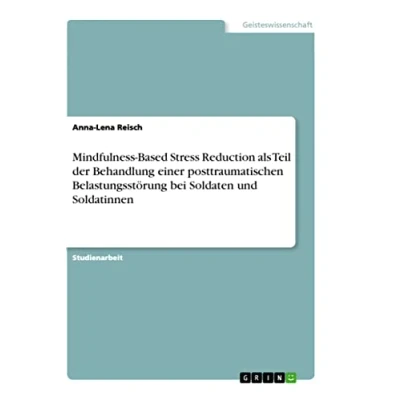 Abbildung von Mindfulness Based Stress Reduction als Teil der Behandlung einer posttraumatischen Belastungsstörung bei Soldaten und Soldatinnen