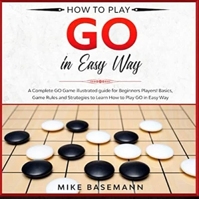 Abbildung von How to Play Go in Easy Way: A Complete Illustrated Guide!Basics, Instructions, Rules and Strategies Learn Game Way