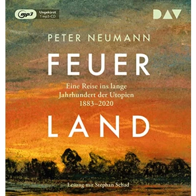 Abbildung von Feuerland. Eine Reise ins lange Jahrhundert der Utopien 18832020: Ungekürzte Lesung mit Stephan Schad (1 mp3 CD)