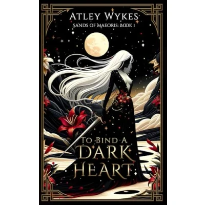 Abbildung von To Bind A Dark Heart: Fantasy Romance (Sands of Maeoris, Band 1)