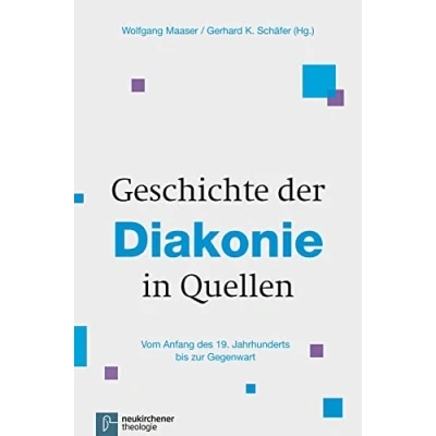 Abbildung von Geschichte der Diakonie in Quellen: Vom Anfang des 19. Jahrhunderts bis zur Gegenwart