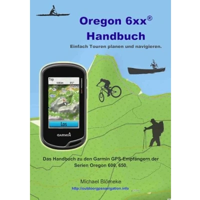 Abbildung von Oregon 6 xx Handbuch: Das Handbuch zu den Garmin GPS Empfängern der Serien Orgeon 600 und 650 (GPS Anleitung.de)