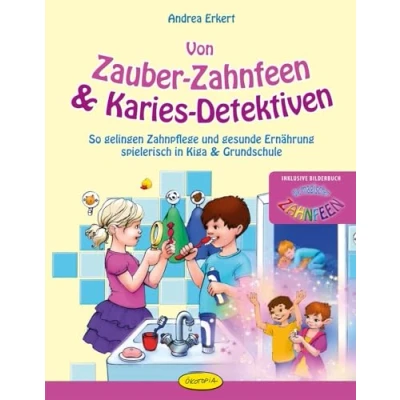 Abbildung von Von Zauber Zahnfeen &amp; Karies Detektiven: So gelingen Zahnpflege und gesunde Ernährung spielerisch in Kiga Grundschule