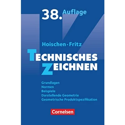 Abbildung von Hoischen Technisches Zeichnen: Zeichnen (38., überarbeitete und aktualisierte Auflage) Grundlagen, Normen, Beispiele, Darstellende ... Geometrische Produktspezifikation Fachbuch