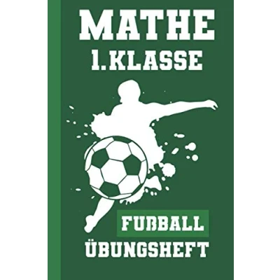 Abbildung von Mathe Übungsheft 1. Klasse Fußball: 1000 Aufgaben Zu Addition Und Subtraktion Rechnen Lernen (Rechenaufgaben Klasse, Band 1)