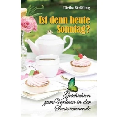 Abbildung von Ist denn heute Sonntag?: Geschichten zum Vorlesen in der Seniorenrunde