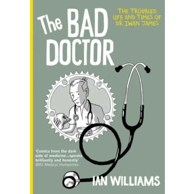 Abbildung von Bad Doctor: The Troubled Life and Times of Dr Iwan James (The Doctor, Band 1)