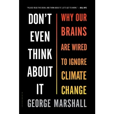 Abbildung von Don&#039;t Even Think About It: Why Our Brains Are Wired to Ignore Climate Change