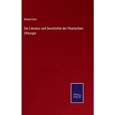 Abbildung von Die Literatur und Geschichte der plastischen Chirurgie
