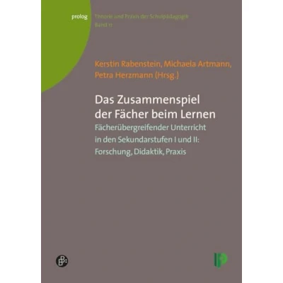 Abbildung von Das Zusammenspiel der Fächer beim Lernen: Fächerübergreifender Unterricht in den Sekundarstufen I und II: Forschung, Didaktik, Praxis (Theorie ... Theorie Schulpädagogik)