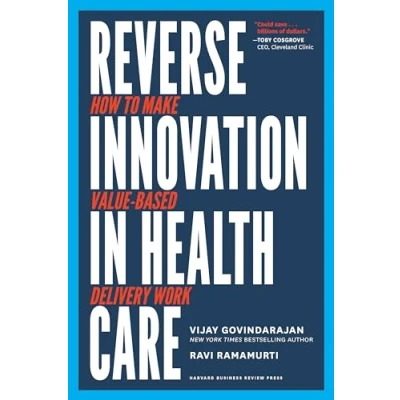 Abbildung von Reverse Innovation in Health Care: How to Make Value Based Delivery Work