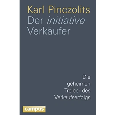 Abbildung von Der initiative Verkäufer: Die geheimen Treiber des Verkaufserfolgs