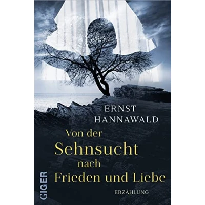 Abbildung von Von der Sehnsucht nach Frieden und Liebe: Erzählung