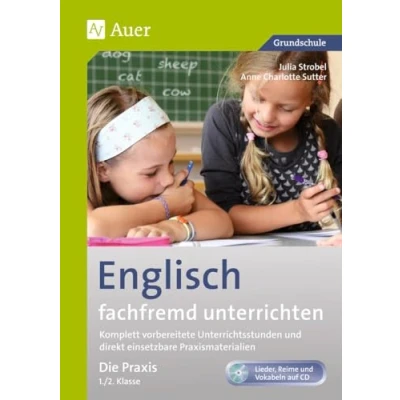 Abbildung von Englisch fachfremd unterrichten Die Praxis 1/2: Komplett vorbereitete Unterrichtsstunden und direkt einsetzbare Praxismaterialien (1. 2. Klasse) (Fachfremd Grundschule)