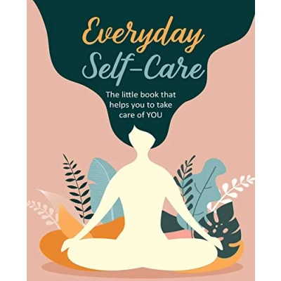 Abbildung von Everyday Self Care: The little book that helps you to take care of YOU.