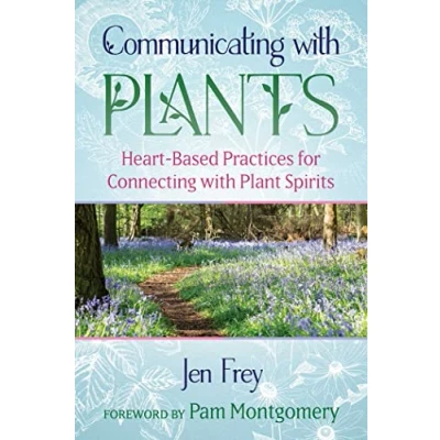Abbildung von Communicating with Plants: Heart Based Practices for Connecting Plant Spirits