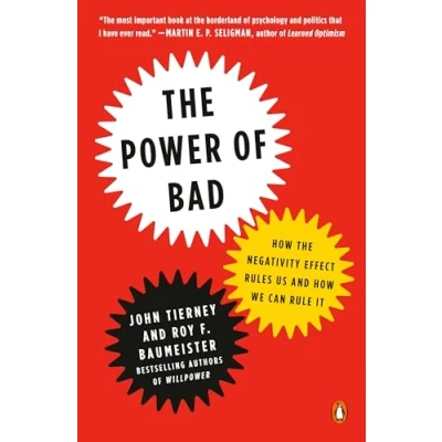 Abbildung von the Power of Bad: How Negativity Effect Rules Us and We Can Rule It
