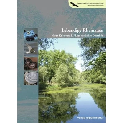 Abbildung von Lebendige Rheinauen: Natur, Kultur und Life am nördlichen Oberrhein (Naturschutz Spectrum. Themen)