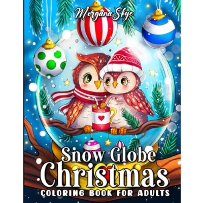 Abbildung von Snow Globe Christmas: A Coloring Book for Adults Featuring Beautiful Globes with Cute Animals, Festive Ornaments, and Whimsical Holiday Scenes